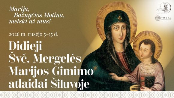 ŠVČ. MERGELĖS MARIJOS GIMIMO atlaidai ŠILUVOJE 